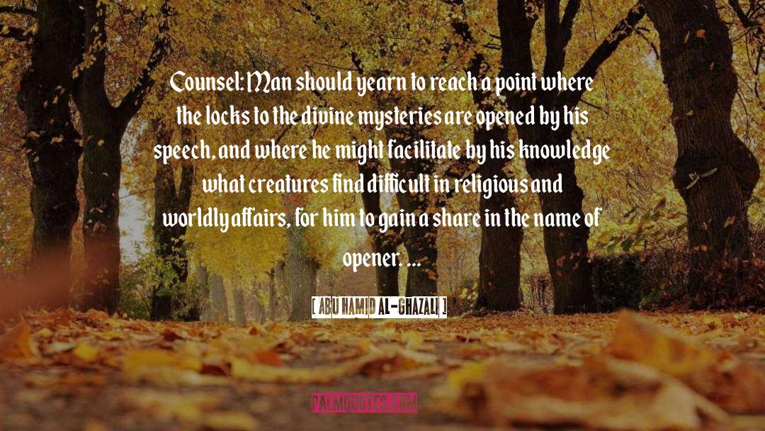 Abu Hamid Al-Ghazali Quotes: Counsel: Man should yearn to