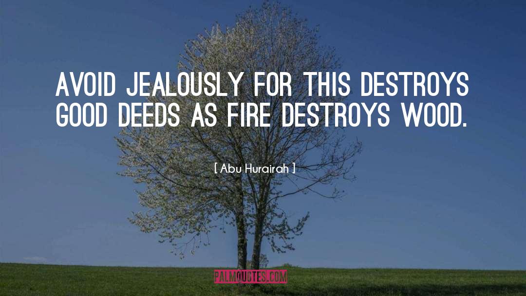 Abu Hurairah Quotes: Avoid jealously for this destroys