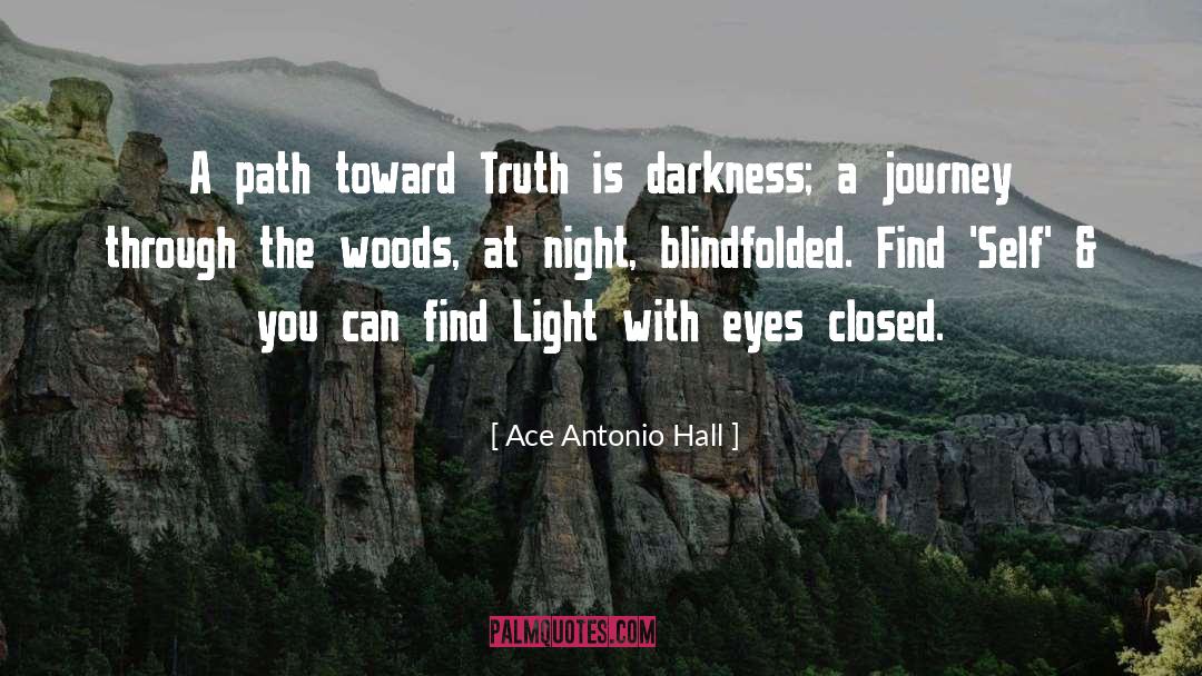 Ace Antonio Hall Quotes: A path toward Truth is