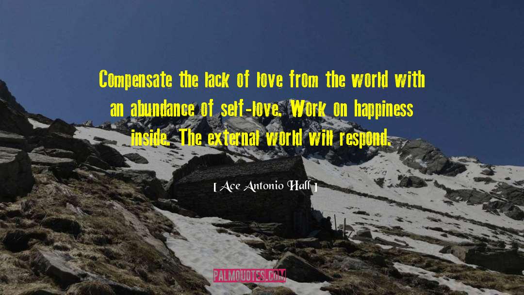 Ace Antonio Hall Quotes: Compensate the lack of love