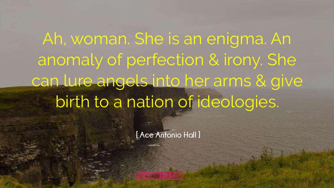 Ace Antonio Hall Quotes: Ah, woman. She is an