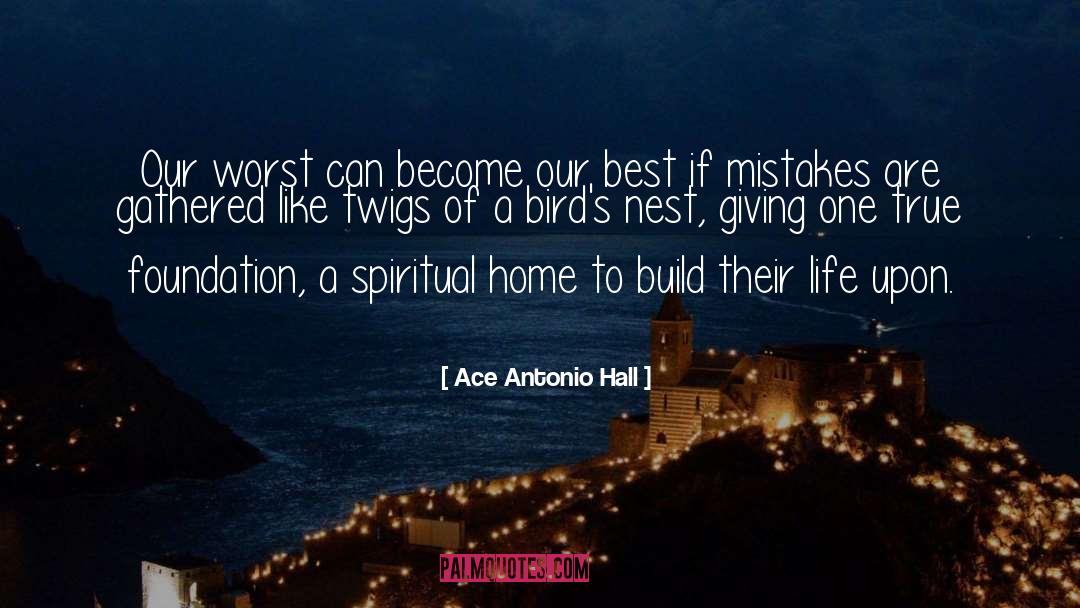 Ace Antonio Hall Quotes: Our worst can become our