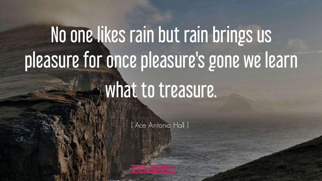 Ace Antonio Hall Quotes: No one likes rain but