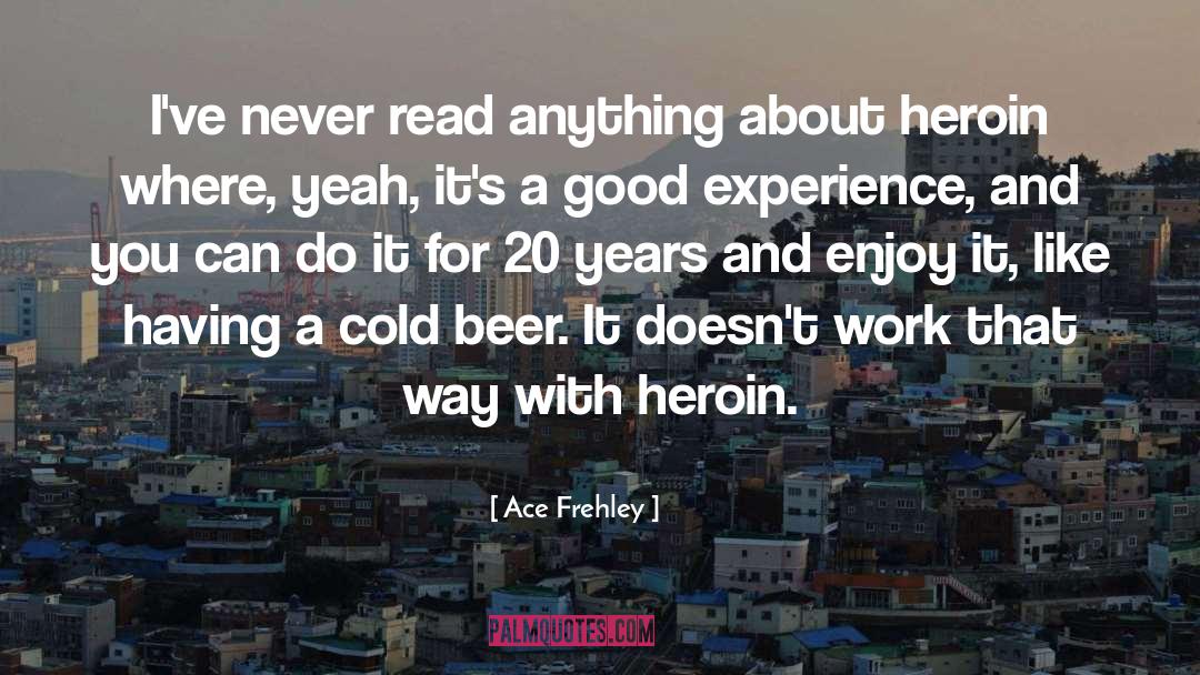 Ace Frehley Quotes: I've never read anything about