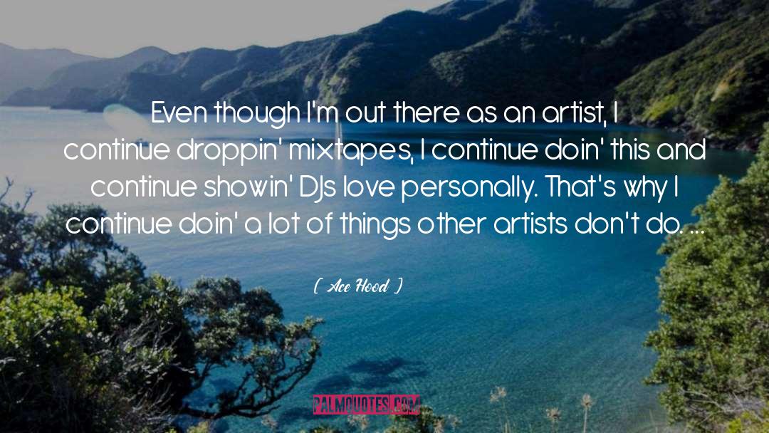 Ace Hood Quotes: Even though I'm out there