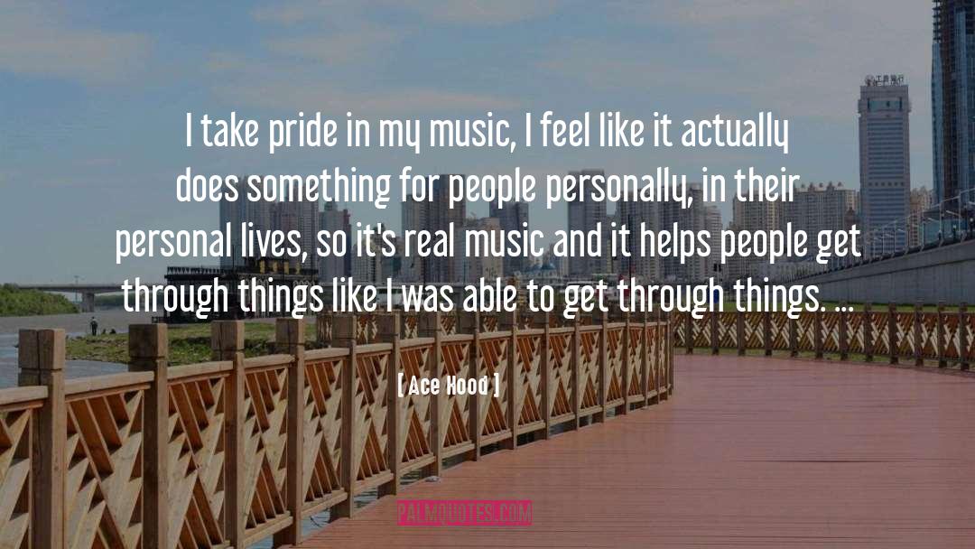 Ace Hood Quotes: I take pride in my