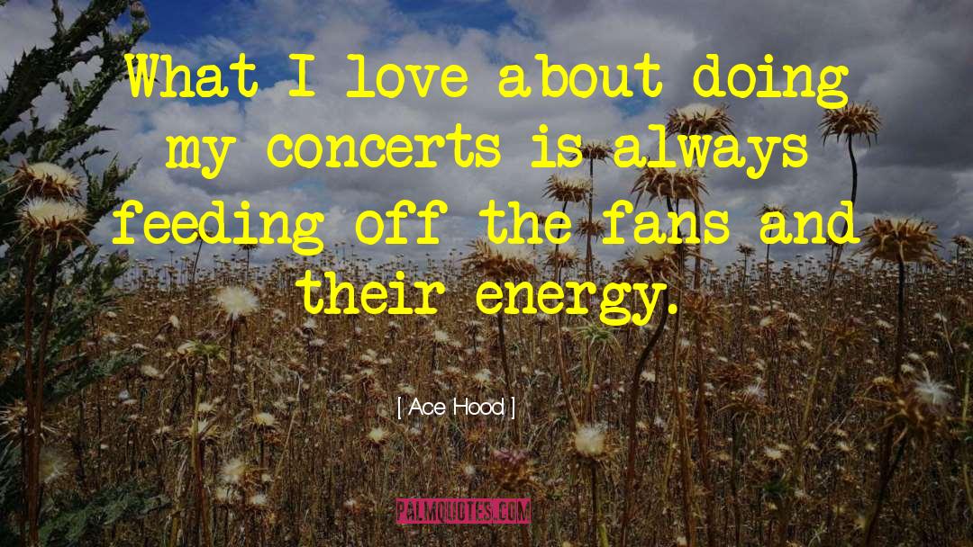 Ace Hood Quotes: What I love about doing