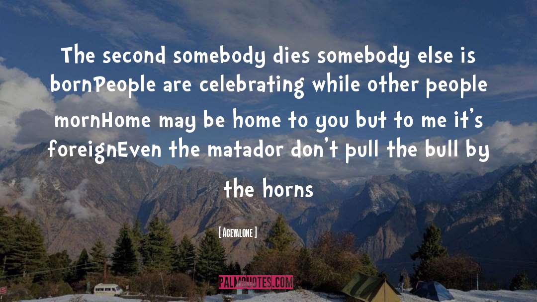 Aceyalone Quotes: The second somebody dies somebody