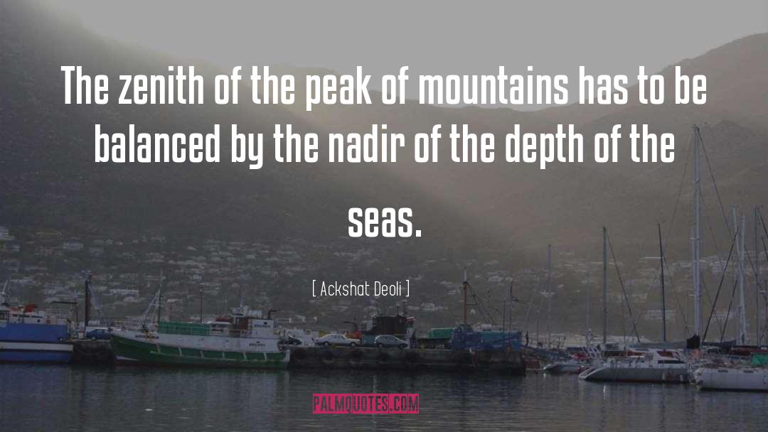 Ackshat Deoli Quotes: The zenith of the peak