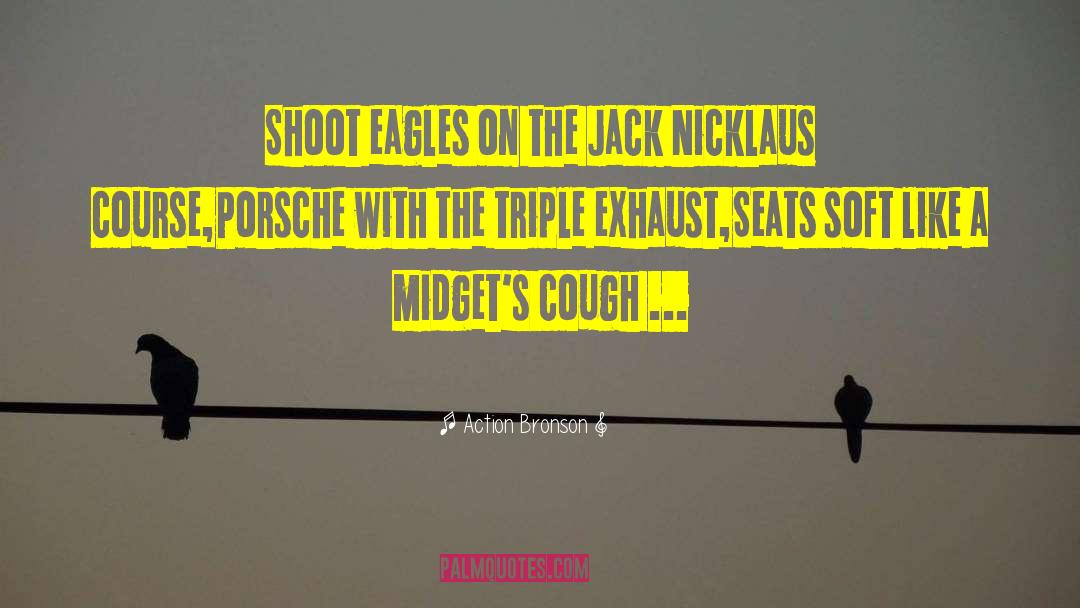 Action Bronson Quotes: Shoot eagles on the Jack