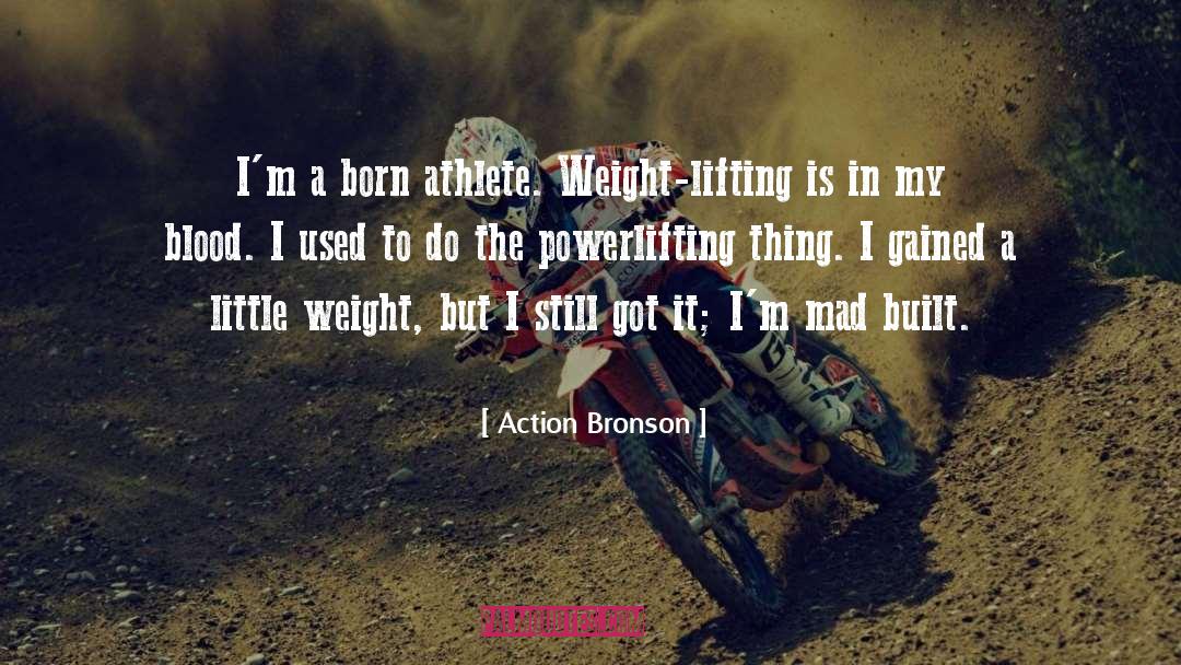 Action Bronson Quotes: I'm a born athlete. Weight-lifting