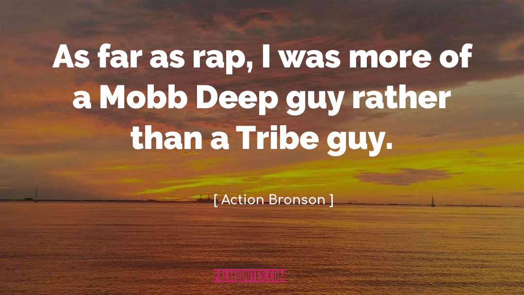 Action Bronson Quotes: As far as rap, I