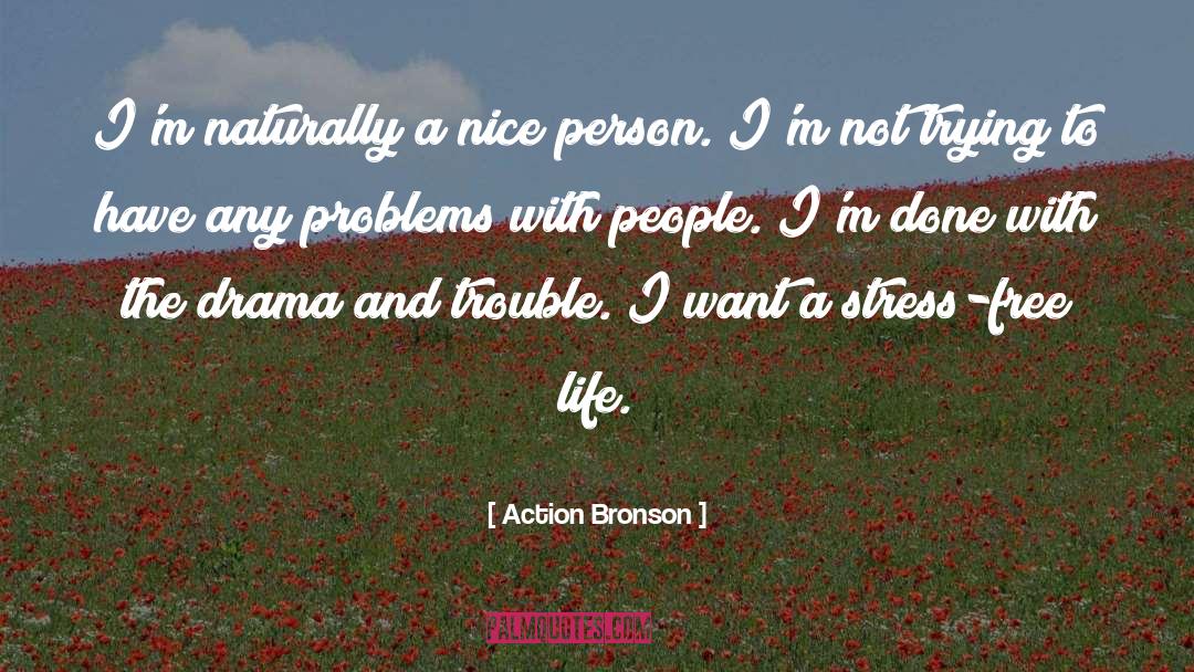 Action Bronson Quotes: I'm naturally a nice person.