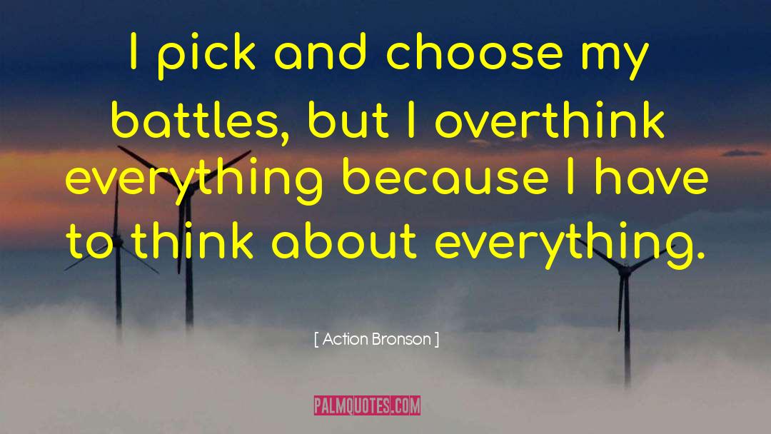 Action Bronson Quotes: I pick and choose my