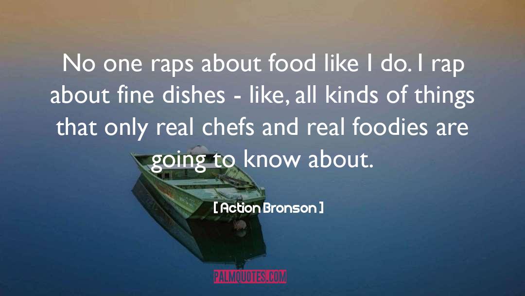 Action Bronson Quotes: No one raps about food