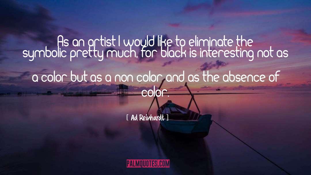 Ad Reinhardt Quotes: As an artist I would