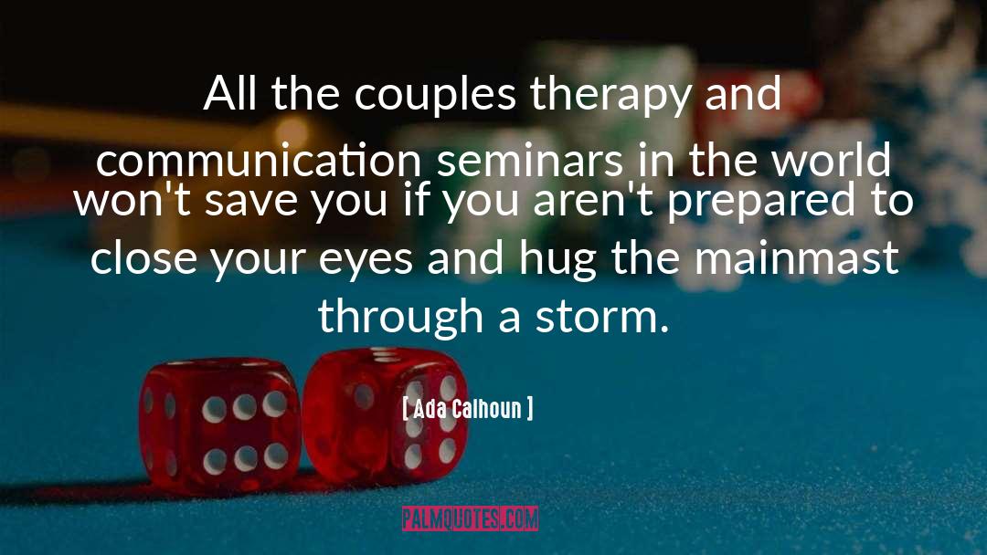 Ada Calhoun Quotes: All the couples therapy and