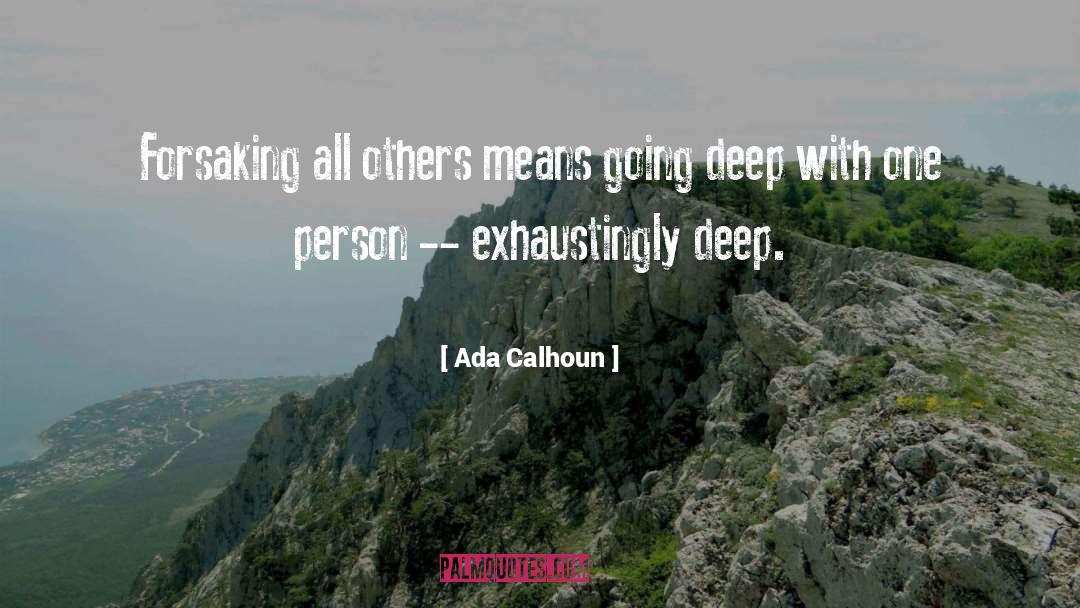 Ada Calhoun Quotes: Forsaking all others means going