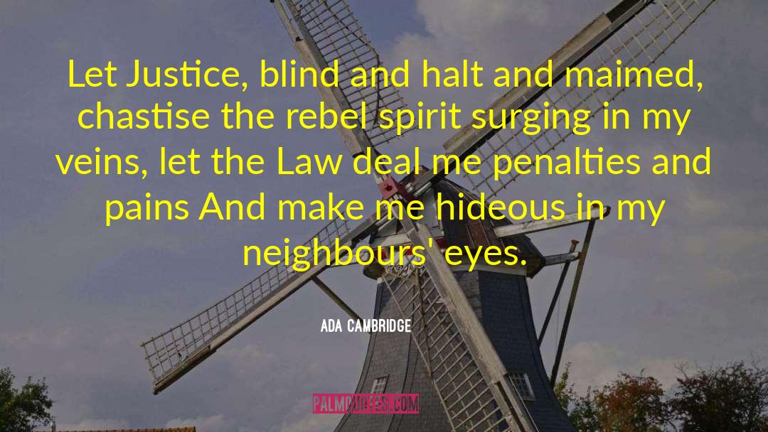Ada Cambridge Quotes: Let Justice, blind and halt