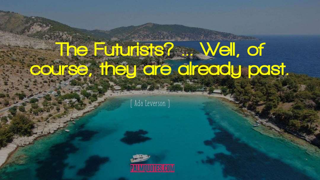 Ada Leverson Quotes: The Futurists? ... Well, of