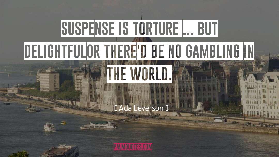 Ada Leverson Quotes: Suspense is torture ... but