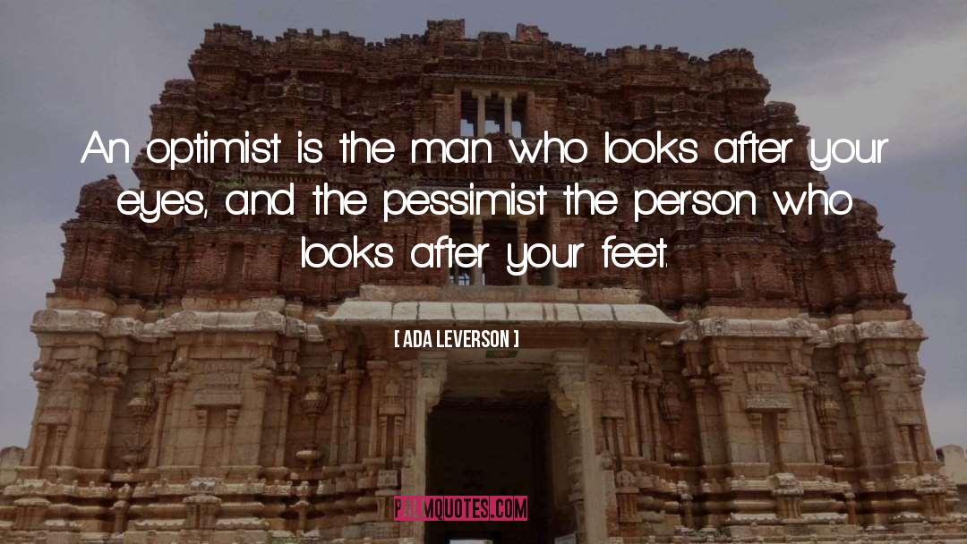 Ada Leverson Quotes: An optimist is the man