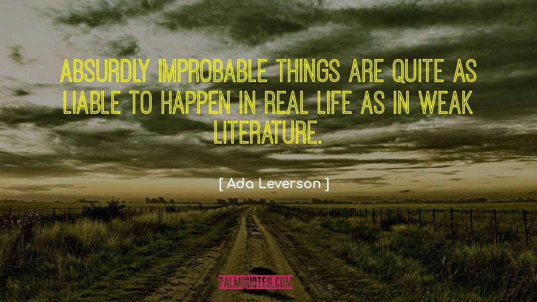 Ada Leverson Quotes: Absurdly improbable things are quite