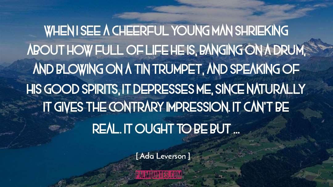 Ada Leverson Quotes: When I see a cheerful