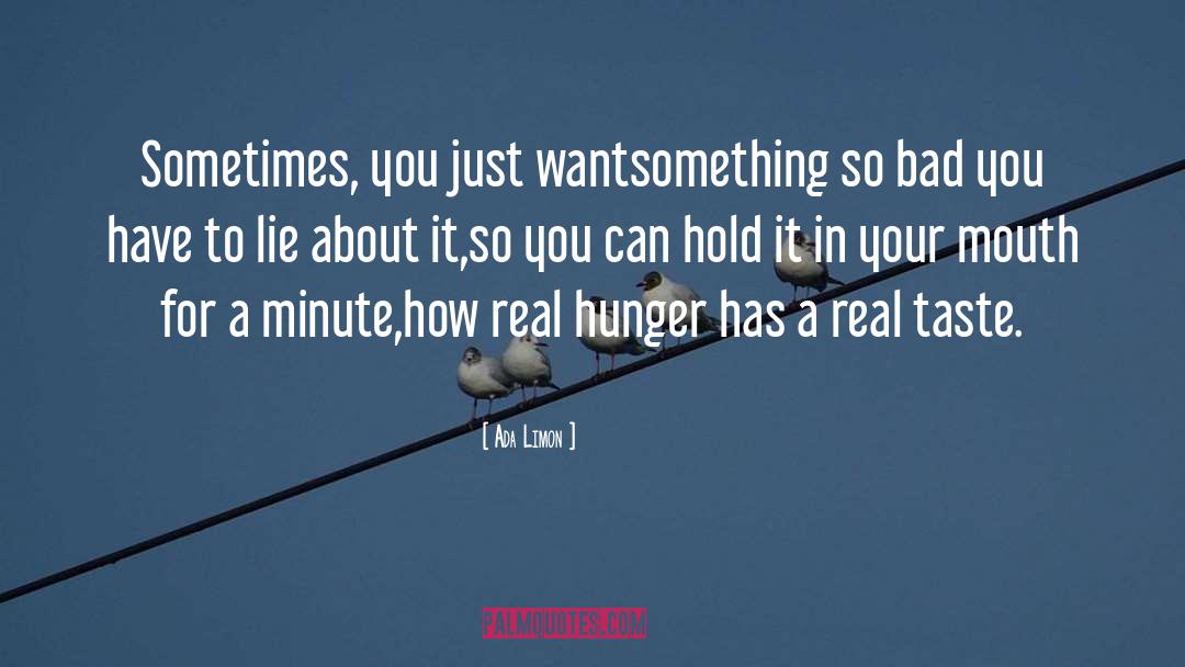 Ada Limon Quotes: Sometimes, you just want<br />something