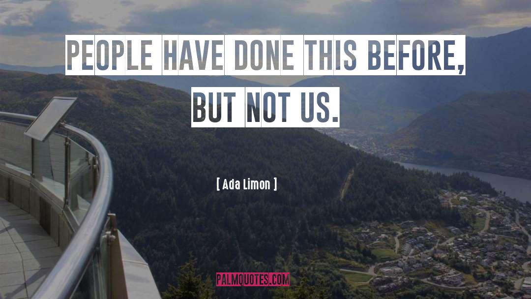 Ada Limon Quotes: People have done this before,