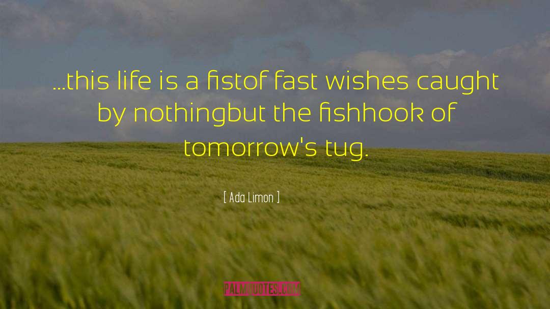Ada Limon Quotes: ...this life is a fist<br