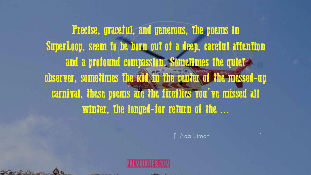 Ada Limon Quotes: Precise, graceful, and generous, the