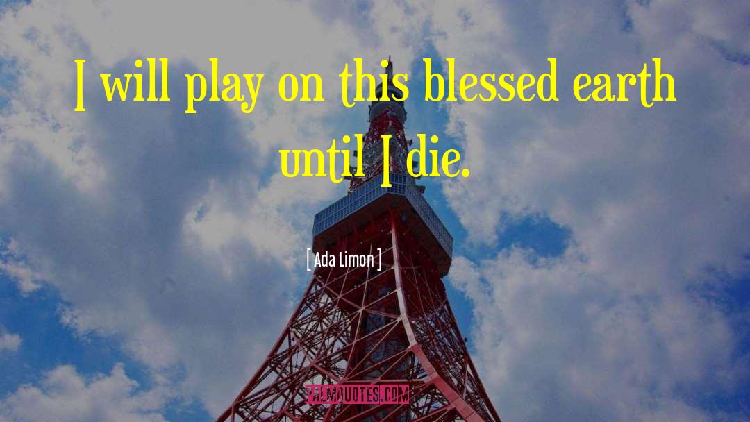 Ada Limon Quotes: I will play on this