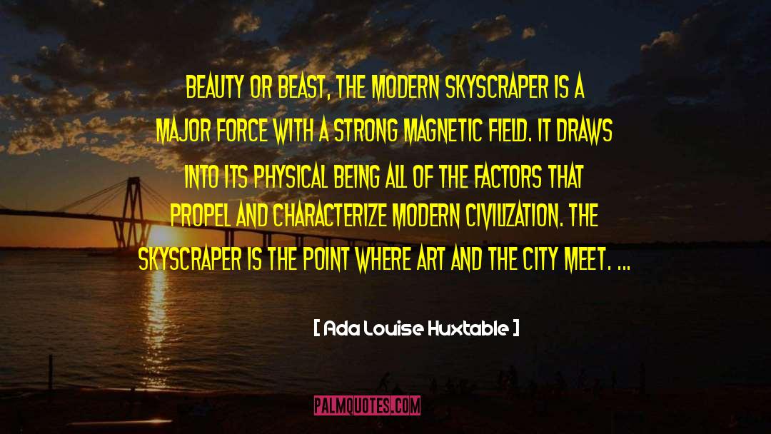 Ada Louise Huxtable Quotes: Beauty or beast, the modern