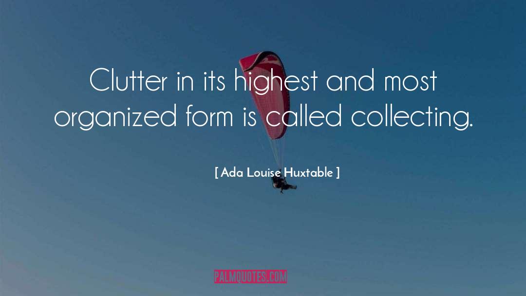 Ada Louise Huxtable Quotes: Clutter in its highest and