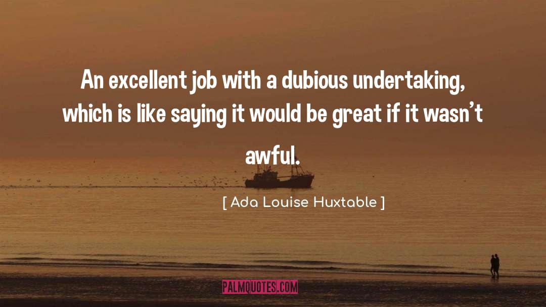 Ada Louise Huxtable Quotes: An excellent job with a