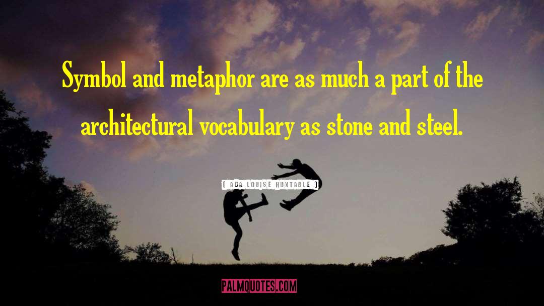 Ada Louise Huxtable Quotes: Symbol and metaphor are as