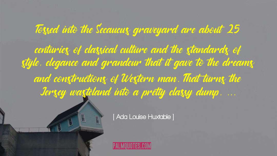Ada Louise Huxtable Quotes: Tossed into the Secaucus graveyard