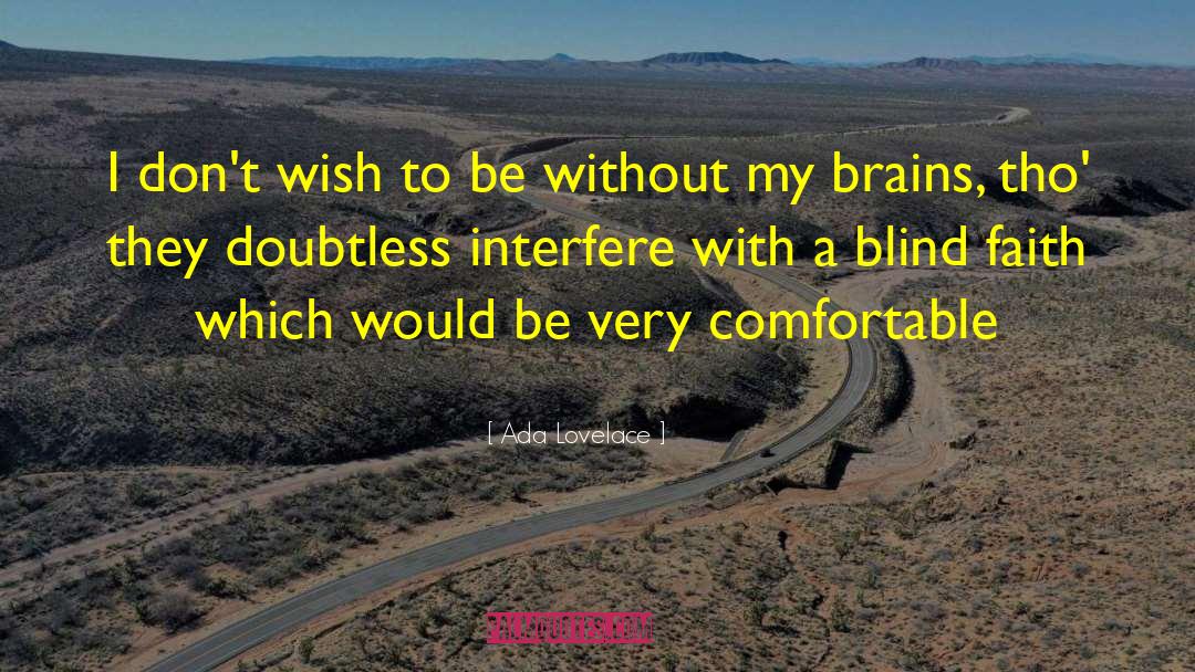 Ada Lovelace Quotes: I don't wish to be