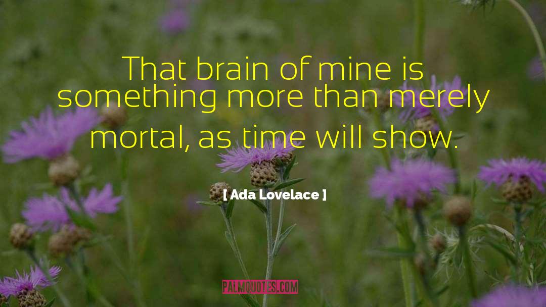 Ada Lovelace Quotes: That brain of mine is
