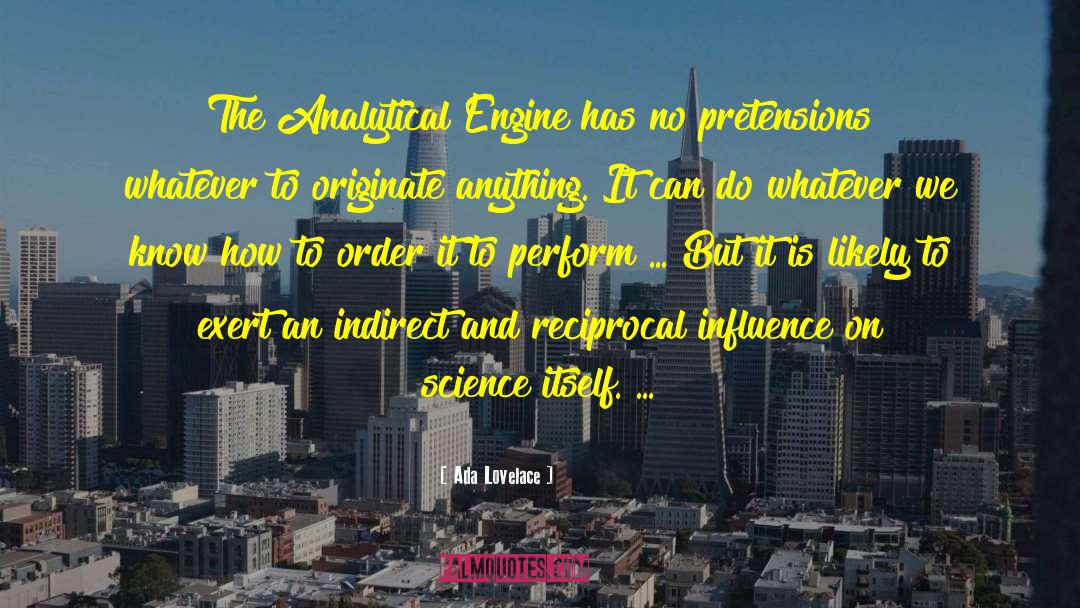 Ada Lovelace Quotes: The Analytical Engine has no