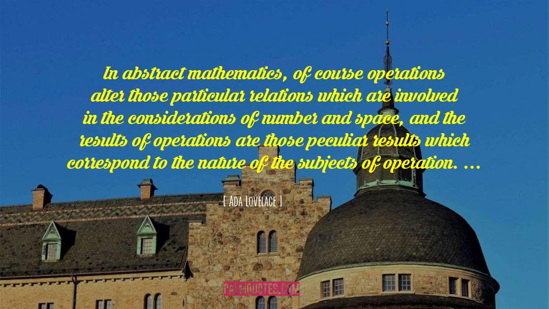 Ada Lovelace Quotes: In abstract mathematics, of course