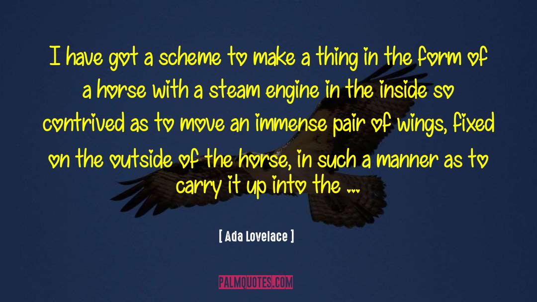 Ada Lovelace Quotes: I have got a scheme