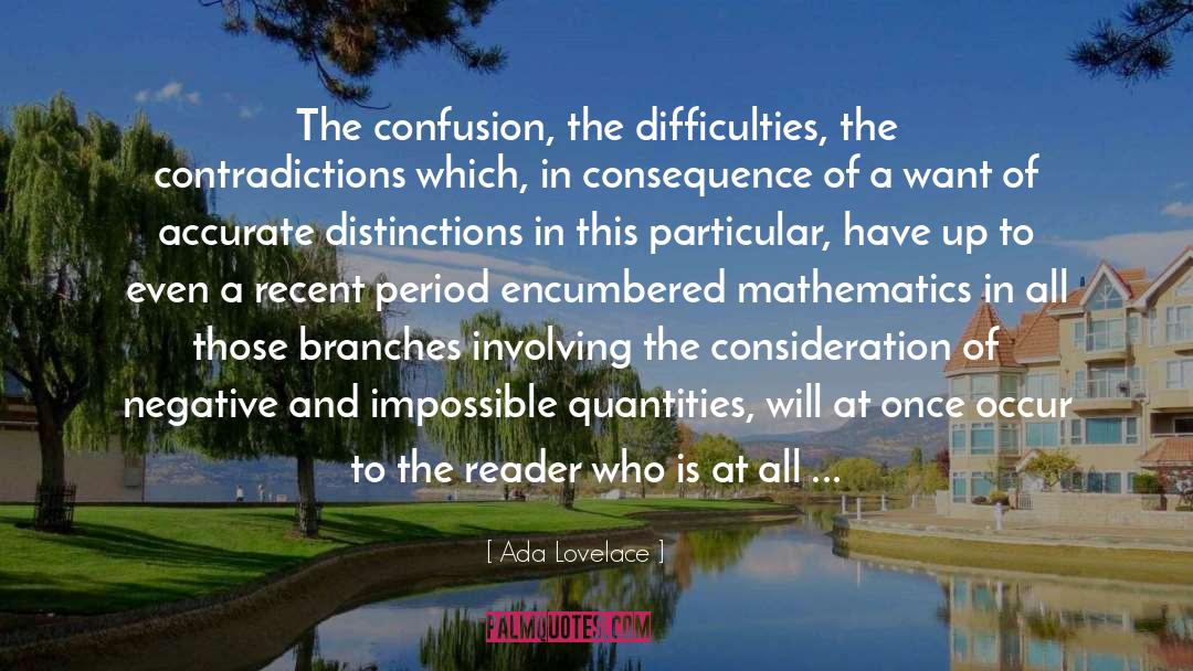 Ada Lovelace Quotes: The confusion, the difficulties, the