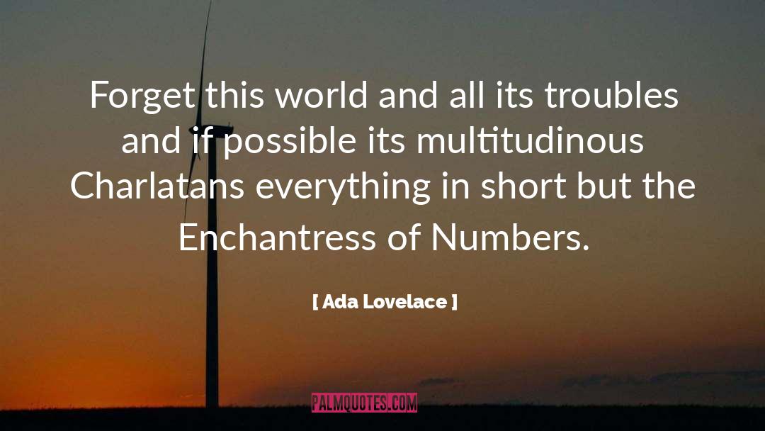 Ada Lovelace Quotes: Forget this world and all
