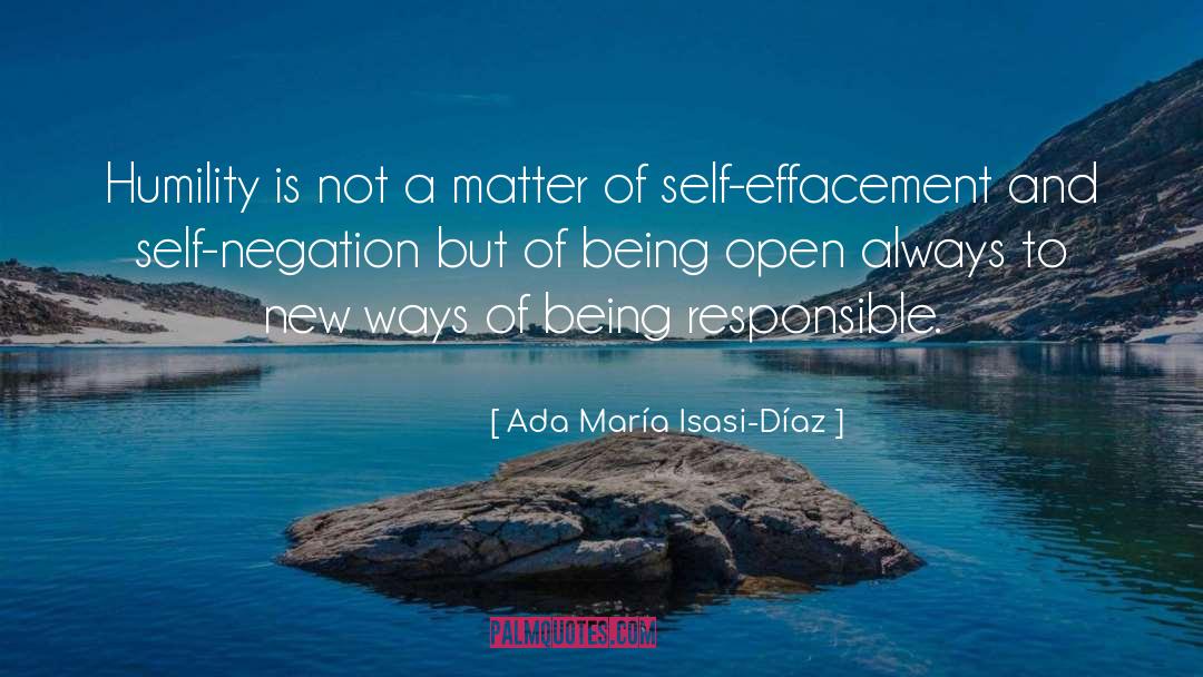 Ada María Isasi-Díaz Quotes: Humility is not a matter