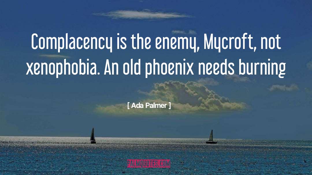 Ada Palmer Quotes: Complacency is the enemy, Mycroft,
