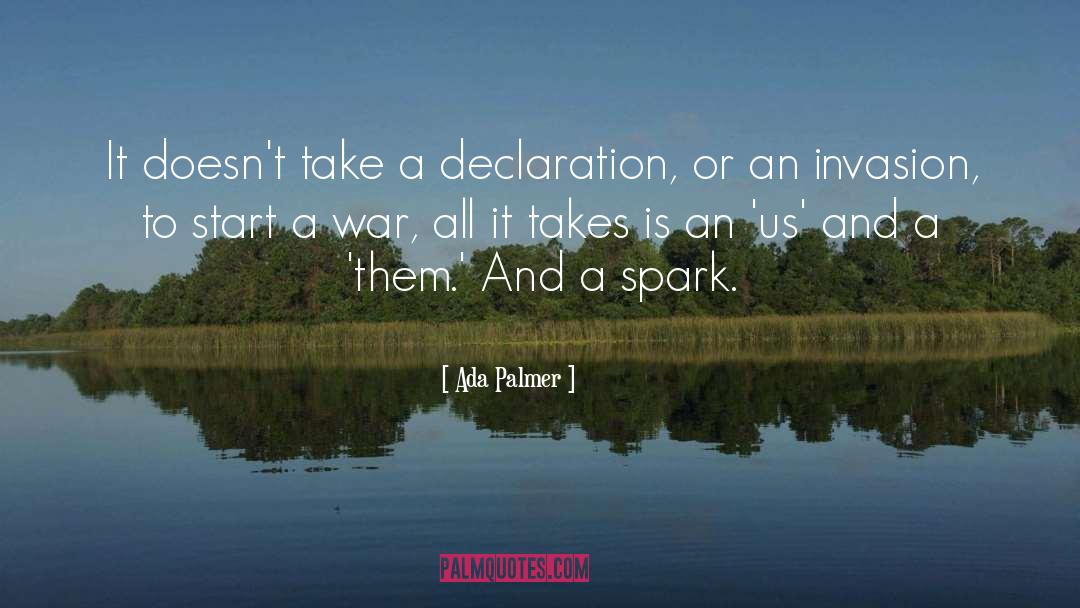 Ada Palmer Quotes: It doesn't take a declaration,