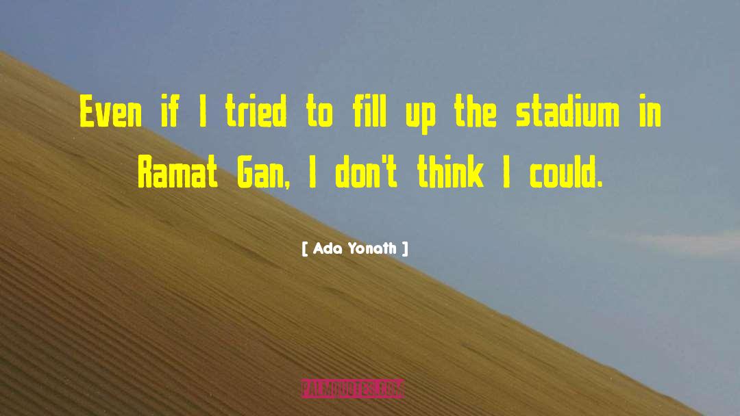 Ada Yonath Quotes: Even if I tried to