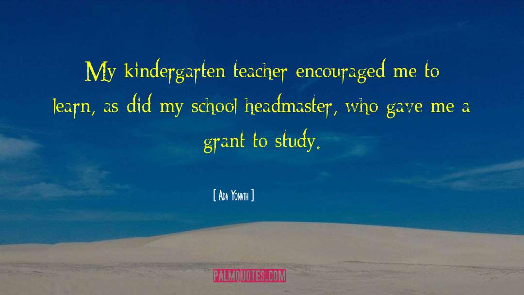 Ada Yonath Quotes: My kindergarten teacher encouraged me